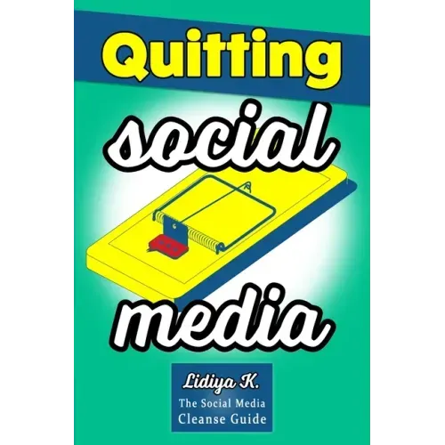 Quitting Social Media: The Social Media Cleanse Guide