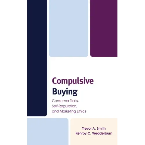 Compulsive Buying: Consumer Traits, Self-Regulation, and Marketing Ethics