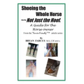 Shoeing the Whole Horse, Not just the Hoof: A guide for the horse owner