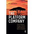 The Platform Company: The Art of Resilient Strategy: A Guide for Leaders Inspired by Nature's Competition