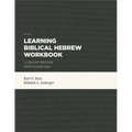 Learning Biblical Hebrew Workbook: A Graded Reader with Exercises