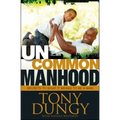 Uncommon Manhood: Secrets to What It Means to Be a Man