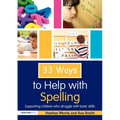 33 Ways to Help with Spelling: Supporting Children Who Struggle with Basic Skills