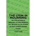 The Lyon In Mourning - Or A Collection Of Speeches, Letters, Journals Etc. Relative To The Affairs Of Price Charles Edward Stuart