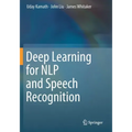 Deep Learning for Nlp and Speech Recognition