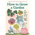 How to Grow a Garden: A Beginner's Guide to Creating a Thriving Outdoor Space