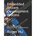 Embedded System Development Process: Plan, Design, Integrated Development, and Design Verification