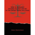 How to Represent Yourself Against the IRS in the United States Tax Court