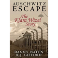 Auschwitz Escape - The Klara Wizel Story