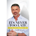 It's Never Too Late: Getting Older, Wiser, and Worry Free in Our Golden Years
