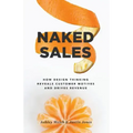 Naked Sales: How Design Thinking Reveals Customer Motives and Drives Revenue