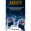 Anxiety: How to Stop Overthinking and Overcome Stress Through Nlp, Cbt and Critical Thinking. Rewire Your Brain Reaching Mental