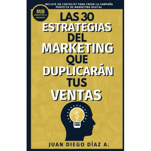 Las 30 Estrategias del Marketing que Duplicarán tus Ventas: Tácticas de Negocios, Marketing y Ventas para Emprendedores. Libro de Comunicación, Brandi