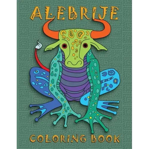 Alebrije Coloring Book: Unique Fantasy Animal Creature Designs