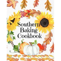 Southern Baking Cookbook: Blank Recipe Journal To Write In Seasonal Fall Recipes From The South - Cute Fall Cover With Sunflowers, Leaves, Pumpk