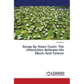 Songs By Hsiao Tyzen: The Interaction Between His Music And Taiwan