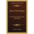 Ruler of the Reading: The Life of Frank B. Gowen 1836-1889