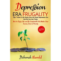 Depression Era Frugality: Tips, Tricks & Life Hacks from the Great Depression Era that We Can Use Today - How to Enjoy Life and Be Comfortable No Matt