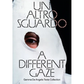 A Different Gaze: Works from the Gemma de Angelis Testa Collection