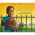 The Soccer Fence: A Story of Friendship, Hope, and Apartheid in South Africa