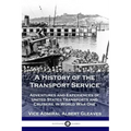 A History of the Transport Service: Adventures and Experiences of United States Transports and Cruisers, in World War One