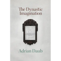 The Dynastic Imagination: Family and Modernity in Nineteenth-Century Germany