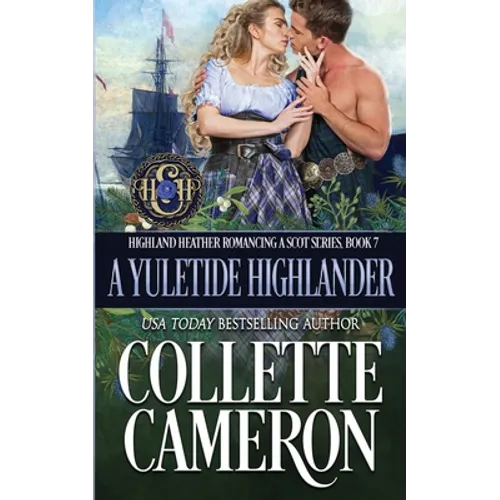 A Yuletide Highlander: A Passionate Enemies to Lovers Second Chance Scottish Highlander Mystery Romance