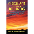 Christianity Without Religion: The Message That's Changing The World