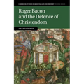 Roger Bacon and the Defence of Christendom