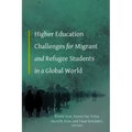 Higher Education Challenges for Migrant and Refugee Students in a Global World