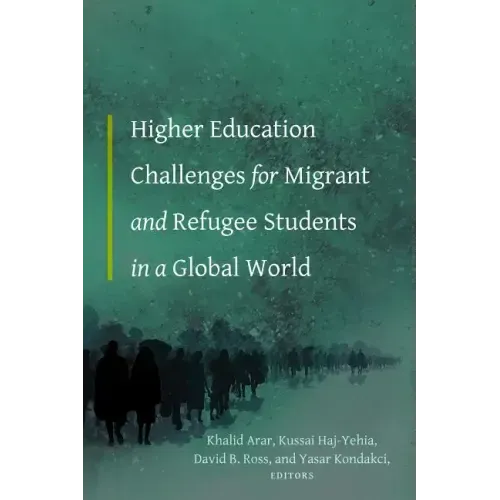 Higher Education Challenges for Migrant and Refugee Students in a Global World