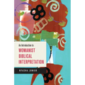 An Introduction to Womanist Biblical Interpretation