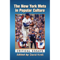 The New York Mets in Popular Culture: Critical Essays