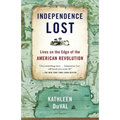 Independence Lost: Lives on the Edge of the American Revolution