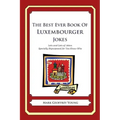 The Best Ever Book of Luxembourger Jokes: Lots and Lots of Jokes Specially Repurposed for You-Know-Who