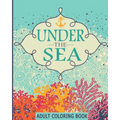 Adult Coloring Books: Under the Sea: 65 Adventure Filled Designs: Colouring Books for Adults