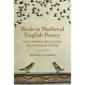 Birds in Medieval English Poetry: Metaphors, Realities, Transformations