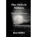 They Thrive in Darkness: Mythos and Madness
