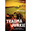 Trauma Junkie: Memoirs of an Emergency Flight Nurse