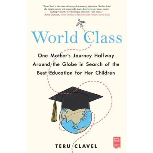 World Class: One Mother's Journey Halfway Around the Globe in Search of the Best Education for Her Children
