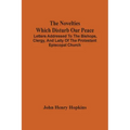 The Novelties Which Disturb Our Peace: Letters Addressed To The Bishops, Clergy, And Laity Of The Protestant Episcopal Church