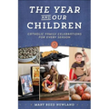 The Year and Our Children: Catholic Family Celebrations for Every Season