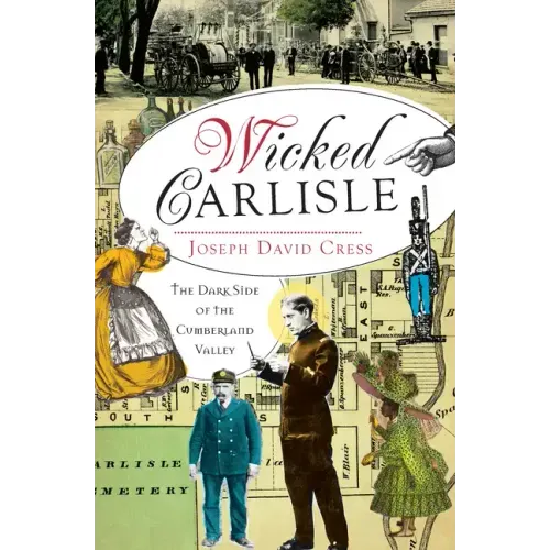 Wicked Carlisle:: The Dark Side of the Cumberland Valley