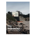 Tiny Hideaways: Oasis in Pure Nature