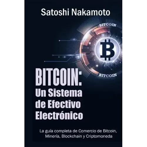 Bitcoin: Un Sistema de Efectivo Electronico Usuario-a-Usuario (Spanish Edition)