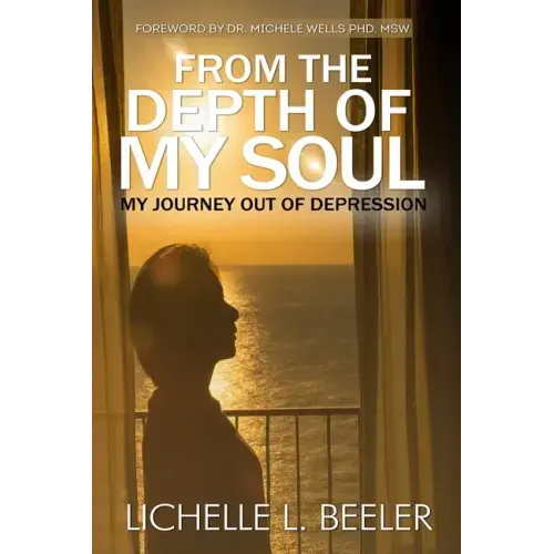From the Depth Of My Soul: My Journey out of Depression
