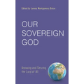 Our Sovereign God: Knowing and Serving the Lord of All