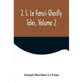 J. S. Le Fanu's Ghostly Tales, Volume 2