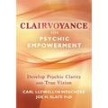 Clairvoyance for Psychic Empowerment: Develop Psychic Clarity & True Vision