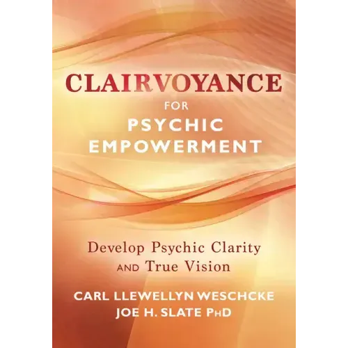Clairvoyance for Psychic Empowerment: Develop Psychic Clarity & True Vision